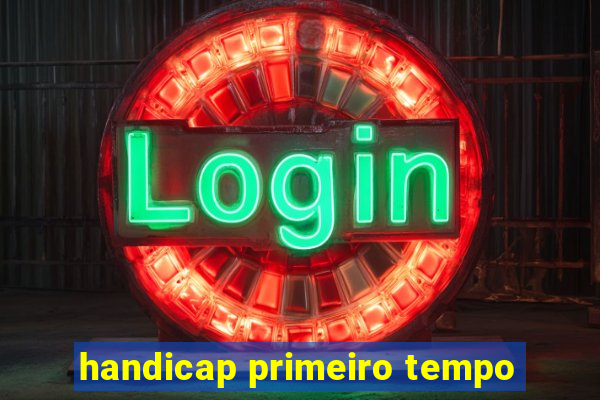 handicap primeiro tempo